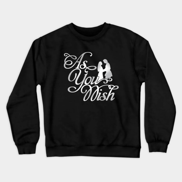 The Princess Bride As You Wish Crewneck Sweatshirt by Bone Perez